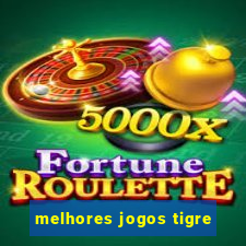 melhores jogos tigre